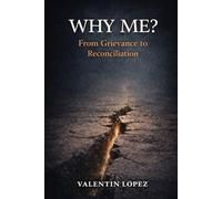 Why Me?: From Grievance to Reconciliation: 1