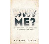 Why Me?: Reasoning with God’s Sovereignty in the Midst of Suffering - NUOVO