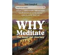 Why Meditate - The Inner-net Journey: You Googled "how to be happy" and got 4.2 billion results. Still not happy.