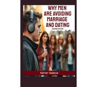 Why Men are Avoiding Marriage and Dating Second Edition