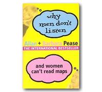 Why Men Don't Listen And Women Can't Read Maps: How We're Different and What To Do About It