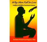 Why Men Fall In Love: A Guide to BLOOM In Emotional Intimacy