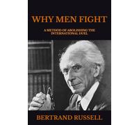 WHY MEN FIGHT: A METHOD OF ABOLISHING THE INTERNATIONAL DUEL