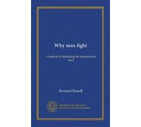Why men fight: a method of abolishing the international duel