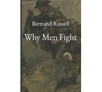 Why Men Fight: A method of abolishing the international duel (Great Minds: Bertrand Russell)