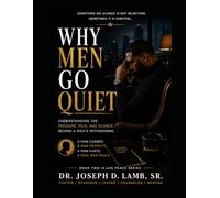 WHY MEN GO QUIET: Understanding the Pressure, Pain, and Silence Behind a Man's Withdrawal: 2