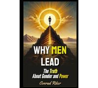 Why Men Lead: The Truth About Gender and Power