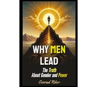 Why Men Lead: The Truth About Gender and Power