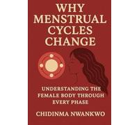 Why Menstrual Cycles Change: Understanding the Female Body Through Every Phase
