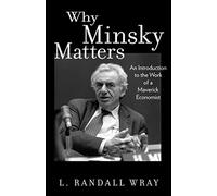 Randall Wray – Why Minsky Matters – An Introduction to the Work of a Maverick Economist – Tascabile
