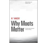 Why Moats Matter: The Morningstar Approach to Stock Investing