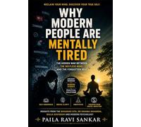 Why Modern People Are Mentally Tired: The Hidden War Between the Restless Mind and the Forgotten Self