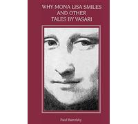 Why Mona Lisa Smiles and Other Tales by Vasari