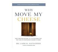 Why Move My Cheese?: Choosing Change instead of just surviving it