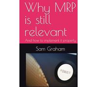 Why MRP is still relevant: And how to implement it properly