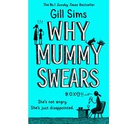 Why Mummy Swears: The Sunday Times Number One Bestseller