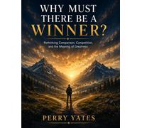 Why must there be a winner: Rethinking Comparison, Competition, and the Meaning of Greatness
