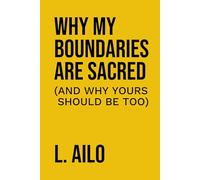WHY MY BOUNDARIES ARE SACRED: (AND WHY YOURS SHOULD BE TOO)