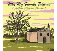 Why My Family Believes: A Faith Keepsake Journal