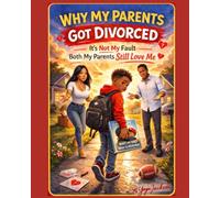 Why My Parents Got Divorced: A Healing Workbook for Kids Navigating Family Changes