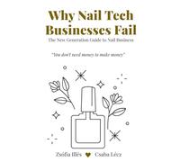 Why Nail Tech Businesses Fail: The New Generation Guide to Nail Business