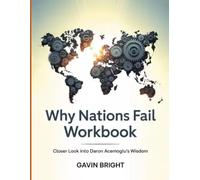 Why Nations Fail Workbook: Closer Look into Daron Acemoglu's Wisdom