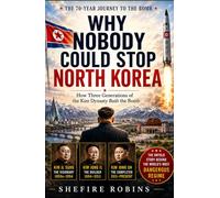 Why Nobody Could Stop North Korea: How Three Generations Of The Kim Dynasty Built The bomb