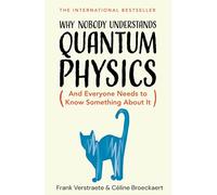 Why Nobody Understands Quantum Physics : And Everyone Needs to Know Something About It