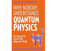 Why Nobody Understands Quantum Physics: The Story of the Science That Shapes Our World