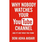Why Nobody Watches Your Youtube Channel And It’s Not What You Think