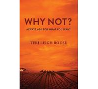 WHY NOT?: ALWAYS ASK FOR WHAT YOU WANT