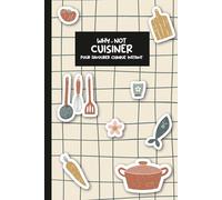 Why Not _ Cuisiner : Carnet de recettes à compléter - Répertoire de cuisine, pages recettes, sauces, astuces et repères culinaires | 110 pages | ... élégant et épuré | Intérieur en couleur