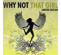 Why Not - That Girl-Limited Edition