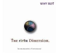 Why Not - The Fifth Dimension