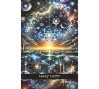 Why Not?: Tuning Your Frequency to Paradise - A Guide to Fearless Co-Creation