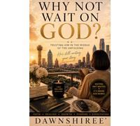Why Not Wait on God?: Trusting Him in the Middle of the Unfolding