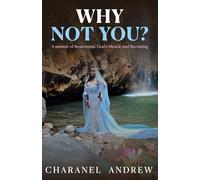 WHY NOT YOU?: A memoir of Brokenness. God's Miracle and Becoming