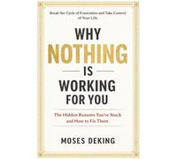 WHY NOTHING IS WORKING FOR YOU: Hidden Reason Why You're Stuck and How to Fix Them