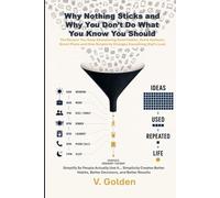 Why Nothing Sticks and Why You Don’t Do What You Know You Should: The Reason You Keep Abandoning Good Habits, Great Systems, Smart Plans and How Simplicity Changes Everything (Zipf’s Law)