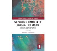 Why Nurses Remain in the Nursing Profession: Insights and Perspectives