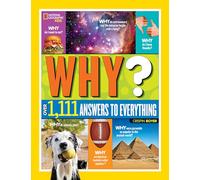 Why? Over 1,111 Answers to Everything: Fun facts, Question and Answers for Curious Minds