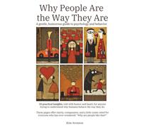 Why People Are the Way They Are: A gentle, humorous guide to psychology and behavior