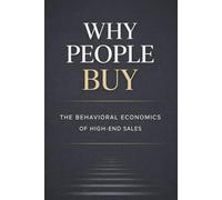 Why People Buy: The Behavioral Economics of High-End Sales