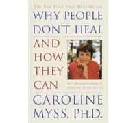 Caroline Myss Why People Don't Heal and How They Can (Tascabile)