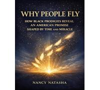 Why People Fly: How Black Prodigies Reveal An American Promise Shaped By Time And Miracle