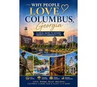 Why People Love Columbus, Georgia: A Local Guide to History, Growth & Community Life
