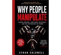 WHY PEOPLE MANIPULATE: Hidden Control, Emotional Influence, and the Psychology of Power
