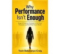 Why Performance Isn't Enough: Image & Exposure strategies to Get Seen, Promoted, and Paid Your Worth