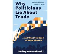 Why Politicians Lie About Trade: ...and What You Need to Know About It
