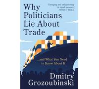 Why Politicians Lie About Trade and What You Need to Know About It